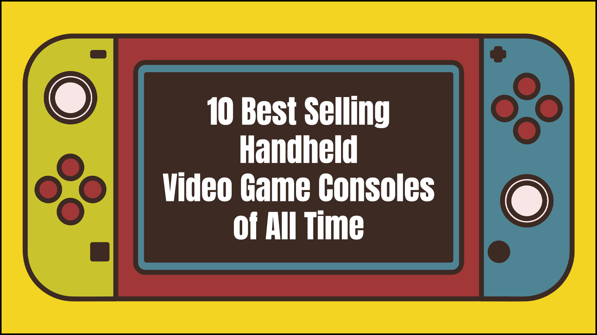 10 Best Selling Handheld Video Game Consoles of All Time